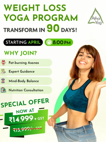 Join our 90-day Weight Loss Yoga Program. This plan includes fat-burning asanas, expert guidance, and a nutrition consultation for a special offer price.