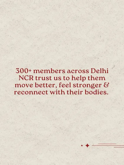 Over 300 members across Delhi NCR trust us to help them move better, feel stronger, and reconnect with their bodies.
