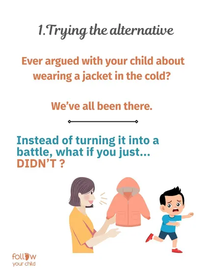 Trying the Alternative: Instead of arguing with your child about wearing a jacket, what if you just... didn't? Let them experience the natural outcome.
