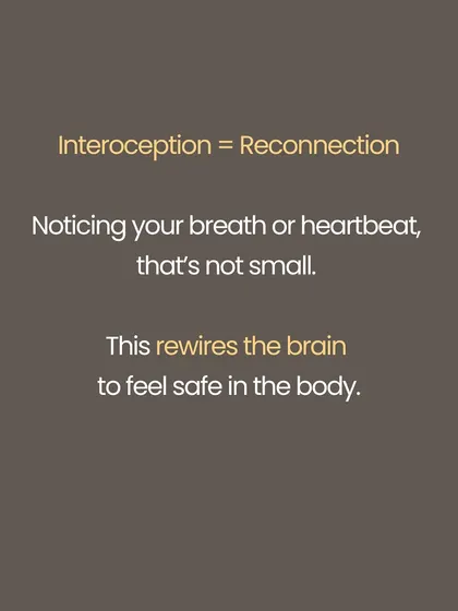 Interoception, or the practice of noticing internal sensations like your breath or heartbeat, is a powerful tool for reconnection. This image explains how this simple act of noticing rewires the brain to feel safe within the body.