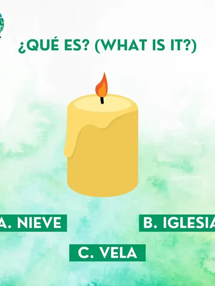 What is this in Spanish? A. Nieve, B. Iglesia, C. Vela.