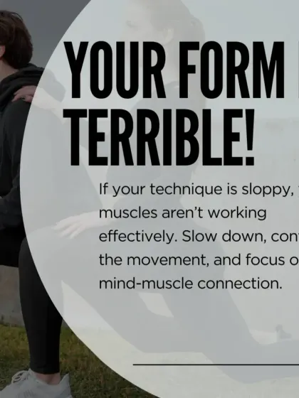 Mistake: Your form is terrible. Sloppy technique means your muscles are not working effectively. Slow down and focus on the mind muscle connection.