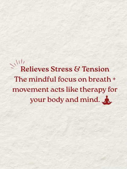 Benefit 4: It relieves stress and tension. The mindful focus on breath and movement is like therapy for your body and mind.