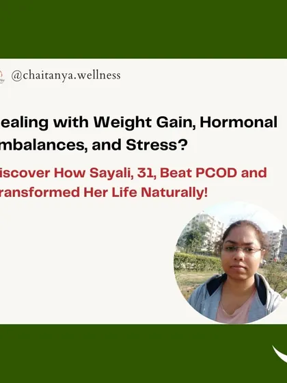 This is Sayali, a 31-year-old corporate professional who beat PCOD, weight gain, and stress naturally with our program.