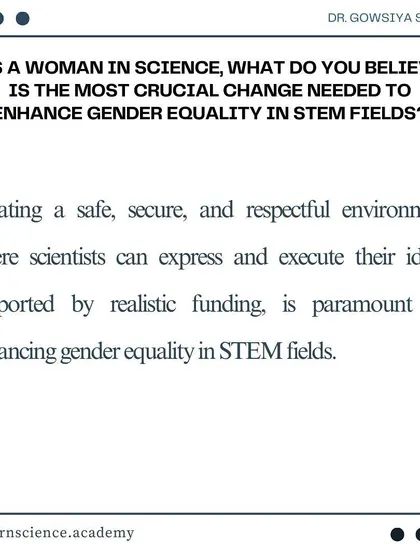 We believe that creating a safe, secure, and respectful environment is crucial for enhancing gender equality in STEM fields. It allows scientists to freely express and execute their ideas.