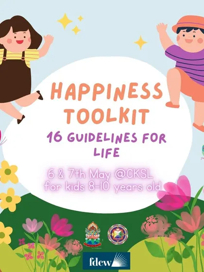 An announcement for our "Happiness Toolkit" program for children aged 8-10. In partnership with FDCW, this special workshop helps kids explore mindfulness and universal values through the 16 Guidelines for Life.