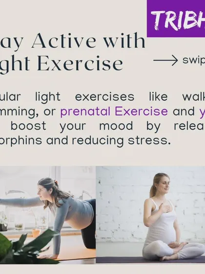 Light exercise is a great way to manage mood swings. Activities like walking or prenatal yoga release endorphins and reduce stress, helping you feel more balanced.