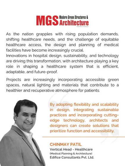 Our Vertical Head of Healthcare, Chinmay Patil, featured in Modern Green Structures & Architecture. He discusses how flexibility, scalability, and sustainable practices are shaping a future-proof healthcare system.
