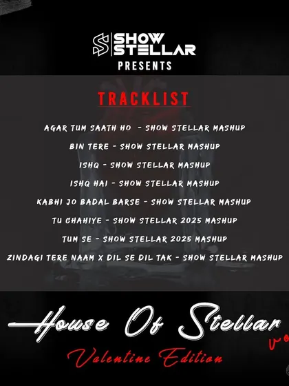 The tracklist for the "House Of Stellar Vol. 3" Valentine Edition. This volume is packed with melodic and emotional mashups of songs like "Agar Tum Saath Ho" and "Kabhi Jo Badal Barse."