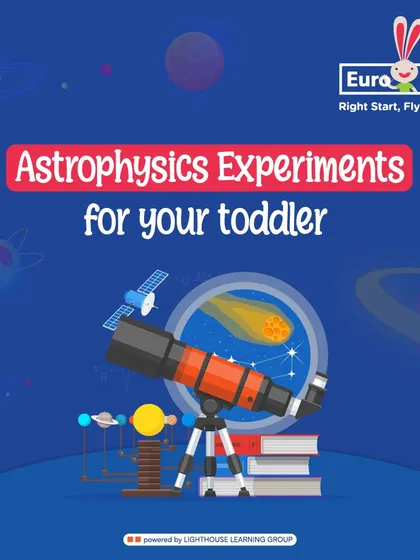 Astrophysics experiments for your toddler. This post introduces a series of simple, expert-approved science activities you can do at home to spark curiosity about the cosmos.
