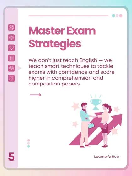 I don't just teach English; I teach smart techniques to tackle exams with confidence. My students learn how to score higher in comprehension and composition papers through proven strategies.