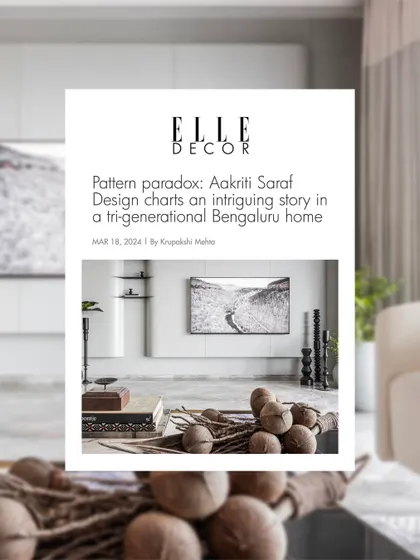 An excerpt from our Elle Decor feature on a tri-generational Bengaluru home. The article highlights how we charted an intriguing story in the space, awash in neutrals with pops of patterns.
