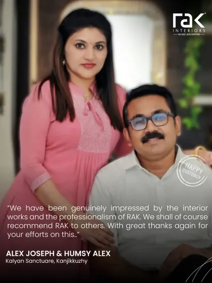 "We have been genuinely impressed by the interior works and the professionalism of RAK." We thank Alex Joseph & Humsy Alex for their kind words and for their recommendation.