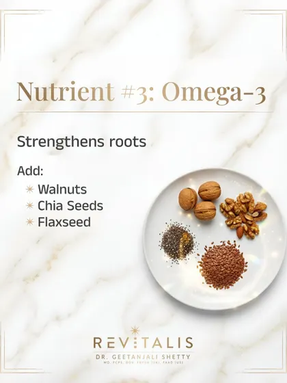 Omega-3 fatty acids are essential for strengthening hair roots and maintaining a healthy scalp. You can easily add these to your diet with walnuts, chia seeds, and flaxseeds.