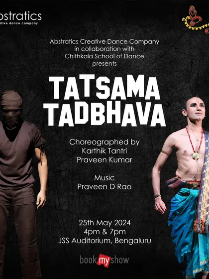 The official poster announcing our production "TATSAMA TADBHAVA," a collaboration with Chithkala School of Dance. The image features the two lead choreographers and performers.