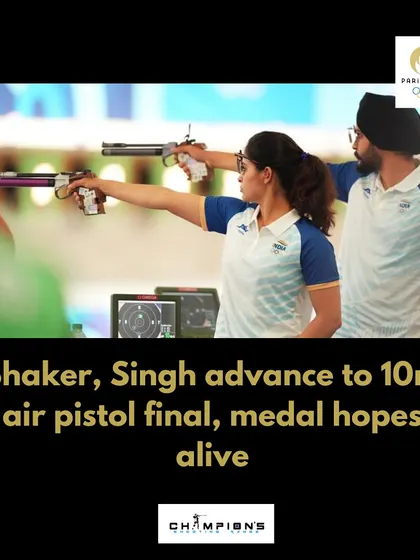 Bhaker and Singh advance to the 10m air pistol final, keeping India's medal hopes alive with their stellar performance.