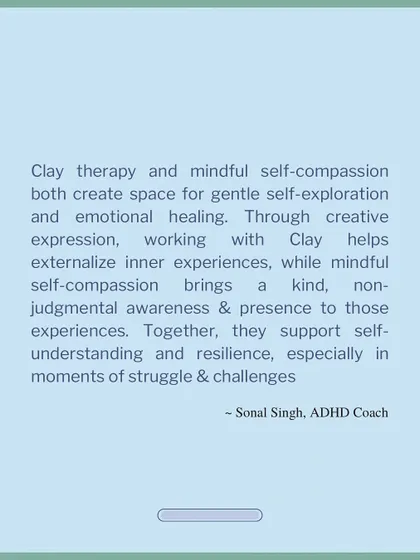 "Clay therapy and mindful self-compassion create space for gentle self-exploration and healing." A beautiful reminder from ADHD Coach Sonal Singh on the power of art.