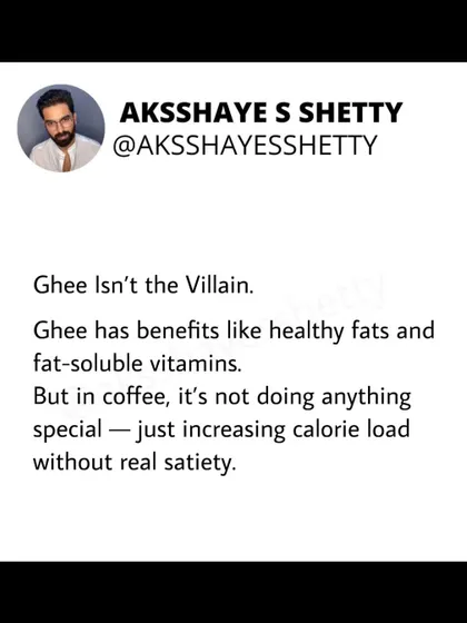 Ghee itself isn't the villain; it has benefits like healthy fats. But adding it to coffee doesn't do anything special. It just increases the calorie load of your drink without providing real satiety.
