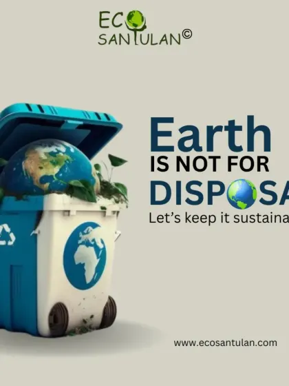 The Earth is not for disposal. Let's work together to keep it sustainable by being mindful of our consumption and waste.