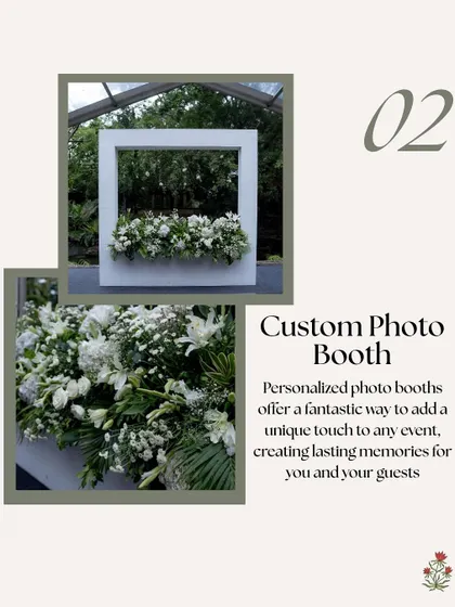 A custom photo booth with a floral frame provides a unique and beautiful spot for guests to take pictures. It's a must-have for creating lasting, shareable memories.