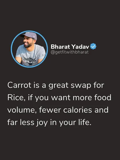 A little humor, but with a point. While swapping rice for carrots saves calories, it also removes joy. My philosophy is about finding a balance you can actually enjoy and stick with.