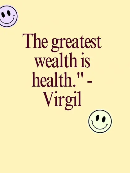 A simple but profound truth from Virgil. No amount of money can replace good health, which is why it is our greatest and most valuable asset.
