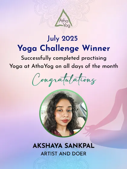 Another July winner. Congratulations to Akshaya Sankpal for completing the 31-day yoga challenge. Her dedication is an inspiration.