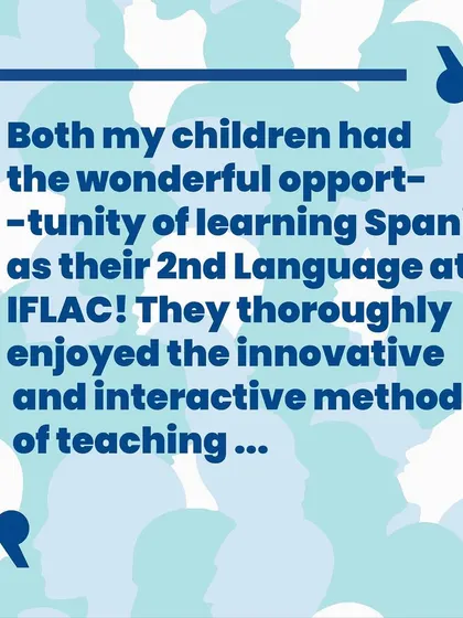 A parent of two IFLAC Junior students highly recommends our institute for our innovative and interactive teaching methods that help children fall in love with the language and its culture.
