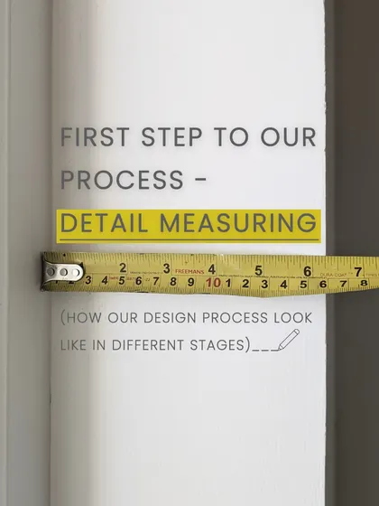 Our design process starts with the very first step: detailed measuring. This ensures that every subsequent stage, from sketches to models, is built on an accurate foundation.