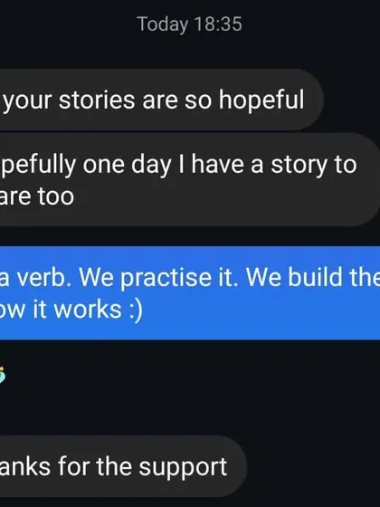 A message I received that touched my heart. My goal is to give people hope. Hope is a verb; it's something we practice and build like a muscle. You are the cake, and anyone else is just the icing.