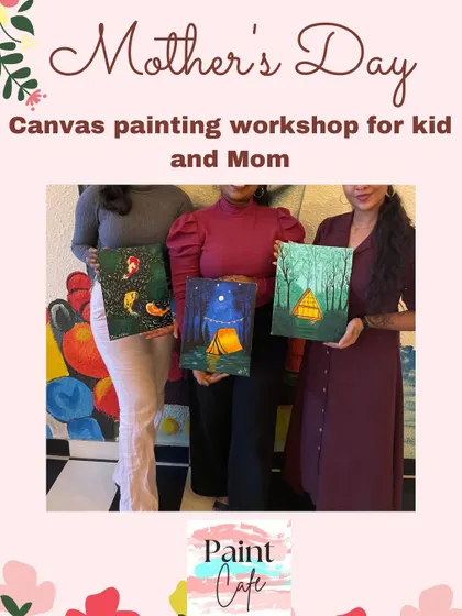 Our Mother's Day special includes a canvas painting workshop for moms and kids to enjoy together.
