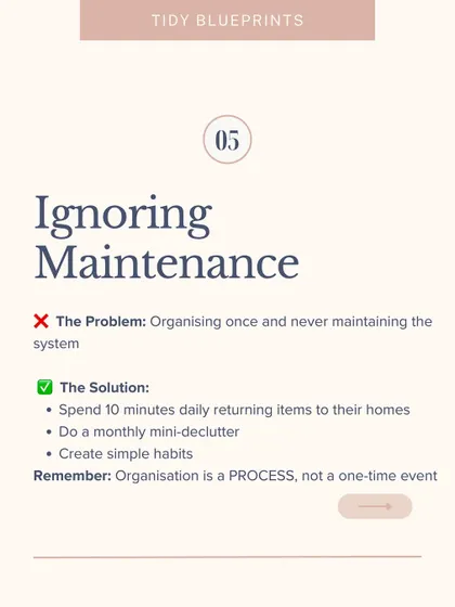 A common organizing mistake is ignoring maintenance. Organization is a process, not a one-time event. Spend 10 minutes daily returning items to their homes.
