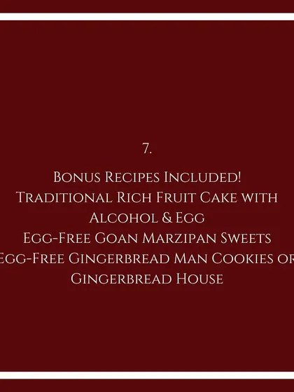 The workshop includes amazing bonus recipes, including a traditional rich fruit cake with alcohol and egg, egg-free Goan marzipan sweets, and gingerbread man cookies.
