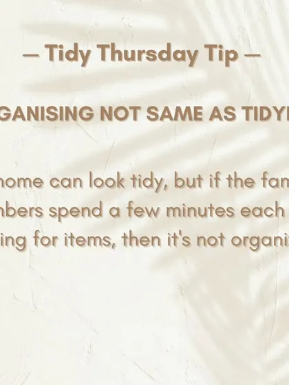 Is your home tidy or organized? A home can look tidy, but if family members spend minutes each day looking for items, then it's not truly organized.