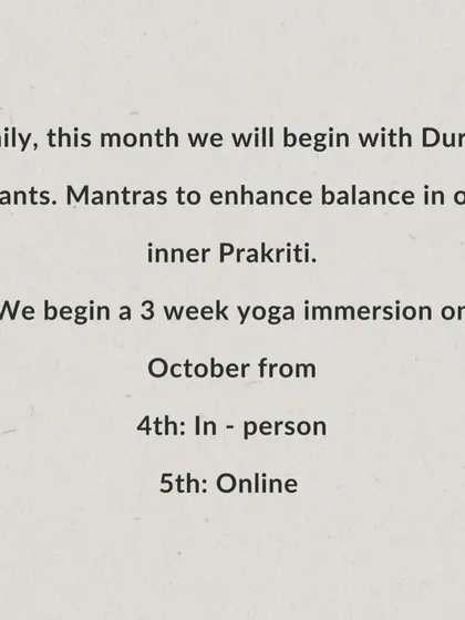 During the Navratri period, we begin each practice with Durga chants. These mantras help to enhance balance in our inner 'Prakriti' (nature) during this time of intense natural shifts.