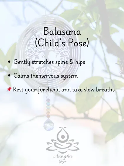 Balasana (Child's Pose) provides a gentle stretch for the spine and hips, calming the nervous system. I encourage clients to rest their forehead and breathe slowly.