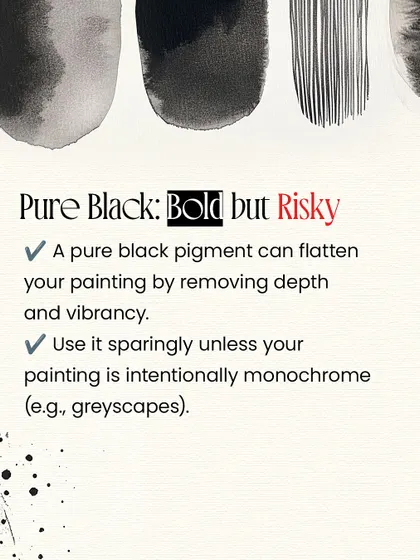 This slide explains the risk of using pure black pigment, which can flatten a painting. I advise using it sparingly unless you are aiming for a specific graphic or monochrome style.