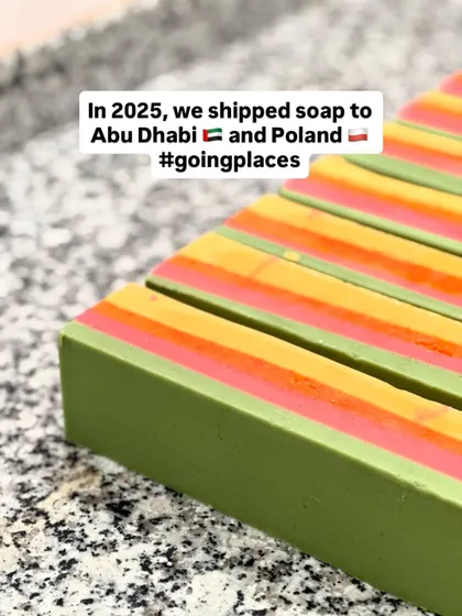 In 2025, we shipped our soaps to Abu Dhabi and Poland! We are so excited about going places and sharing our handmade products with the world.