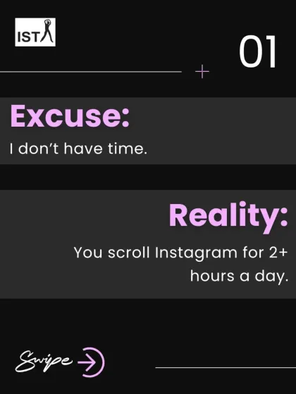 The excuse: "I don't have time." The reality: You scroll Instagram for over two hours a day. You have time, it's about priorities.