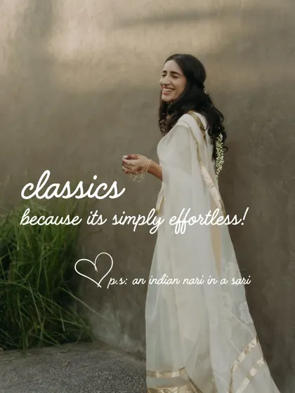 Classics, because they are simply effortless. An Indian nari in a sari is a picture of timeless grace.