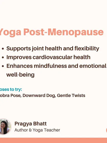 Yoga post-menopause continues to be incredibly beneficial. It supports joint health and flexibility, improves cardiovascular health, and enhances mindfulness and emotional well-being. Poses like Downward Dog and gentle twists are great.