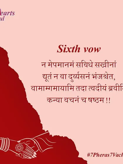 The sixth vow is a promise of fidelity and exclusive love. It is a commitment to be loyal and devoted to one another throughout your lives.
