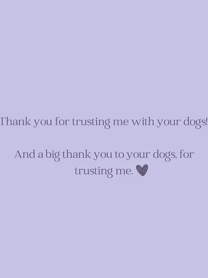 A huge thank you to my clients for trusting me with their dogs, and an even bigger thank you to the dogs for trusting me.