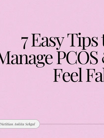 Here are 7 easy and practical tips to manage PCOS and feel fabulous. My approach is about making simple, impactful changes that you can sustain for life.
