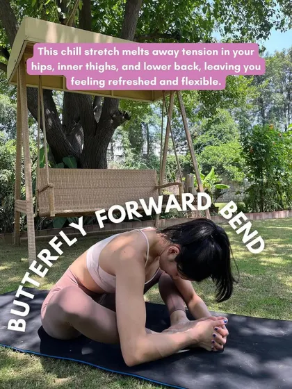 The butterfly forward bend is a chill stretch that melts away tension in your hips, inner thighs, and lower back, leaving you feeling refreshed and flexible.