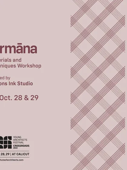 Curating the 'Nirmana' workshop was a wonderful opportunity to dive deep into sustainable materials with enthusiastic young architects.