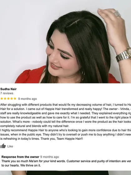 Your words fuel our passion. This review from Sudha Nair highlights how our products look natural and how our knowledgeable staff helps clients find exactly what they need without being pushy.