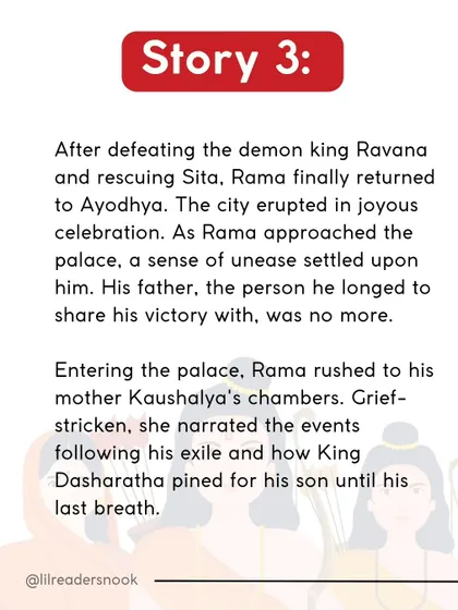 Story 3: Rama returns to Ayodhya victorious, only to learn of his father's death. This part of the story explores grief and the deep bond between father and son.