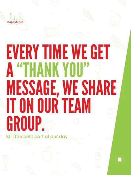 Every time we get a "thank you" message from a customer, we share it on our team group. It's still the best part of our day.