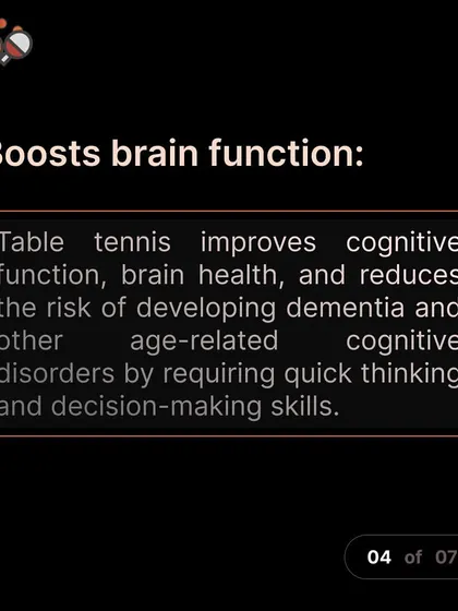 Table tennis is often called "high-speed chess." It requires quick thinking and strategic decision-making, which helps boost cognitive function.